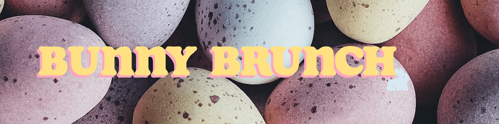 Bunny Brunch: An Easter Celebration!