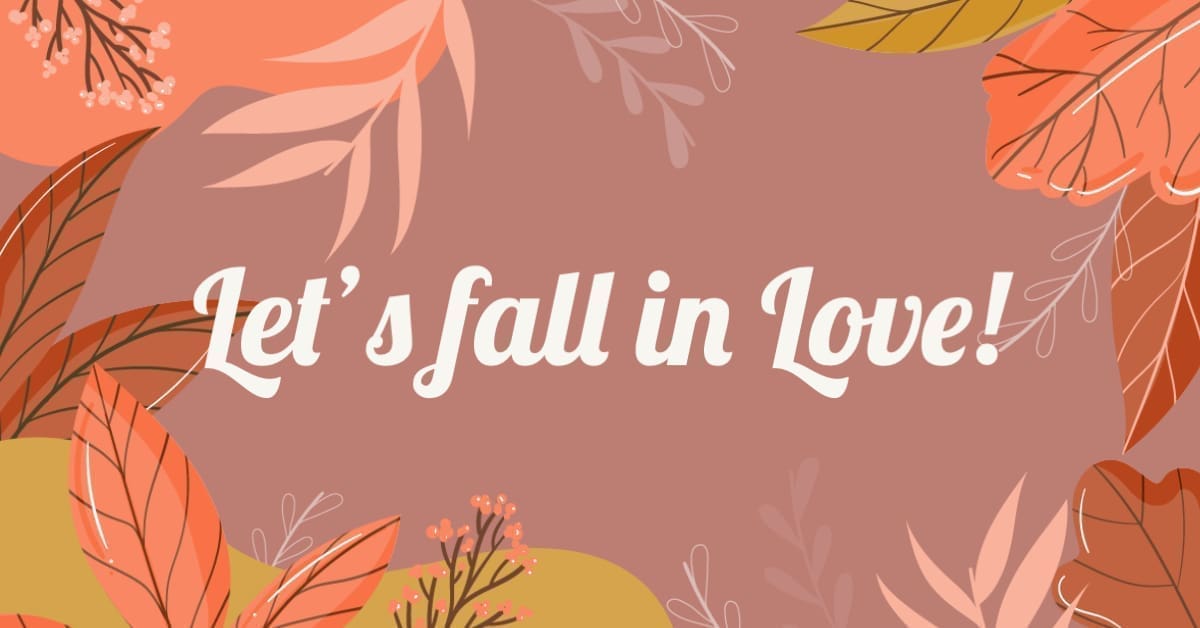 Let’s Fall in Love!